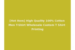 [Hot Item] High Quality 100% Cotton Men T-Shirt Wholesale Custom T Shirt Printing