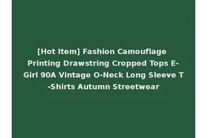 [Hot Item] Fashion Camouflage Printing Drawstring Cropped Tops E-Girl 90A Vintage O-Neck Long Sleeve T-Shirts Autumn Streetwear