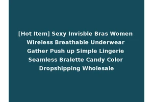 [Hot Item] Sexy Invisble Bras Women Wireless Breathable Underwear Gather Push up Simple Lingerie Seamless Bralette Candy Color Dropshipping Wholesale