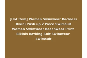 [Hot Item] Woman Swimwear Backless Bikini Push up 2 Piece Swimsuit Women Swimwear Beachwear Print Bikinis Bathing Suit Swimwear Swimsuit