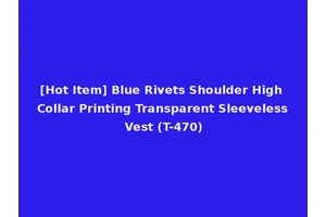 [Hot Item] Blue Rivets Shoulder High Collar Printing Transparent Sleeveless Vest (T-470)