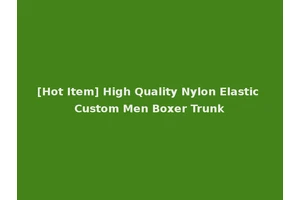 [Hot Item] High Quality Nylon Elastic Custom Men Boxer Trunk