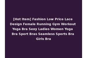 [Hot Item] Fashion Low Price Lace Design Female Running Gym Workout Yoga Bra Sexy Ladies Women Yoga Bra Sport Bras Seamless Sports Bra Girls Bra