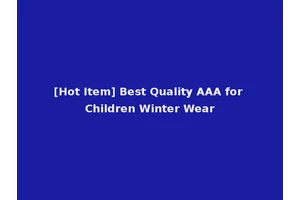 [Hot Item] Best Quality AAA for Children Winter Wear