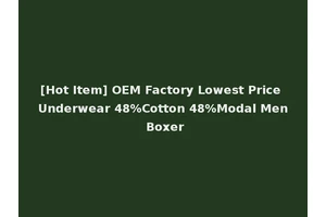 [Hot Item] OEM Factory Lowest Price Underwear 48%Cotton 48%Modal Men Boxer