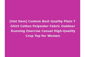 [Hot Item] Custom Best Quality Plain T-Shirt Cotton Polyester Fabric Outdoor Running Exercise Casual High-Quality Crop Top for Women