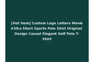[Hot Item] Custom Logo Letters Men's Short Sports Polo Shirt Original Design Casual Elegant Golf Polo T-Shirt