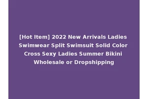 [Hot Item] 2022 New Arrivals Ladies Swimwear Split Swimsuit Solid Color Cross Sexy Ladies Summer Bikini Wholesale or Dropshipping