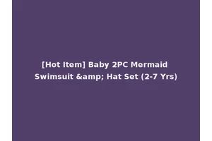 [Hot Item] Baby 2PC Mermaid Swimsuit &amp; Hat Set (2-7 Yrs)