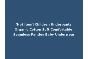 [Hot Item] Children Underpants Organic Cotton Soft Comfortable Seamless Panties Baby Underwear