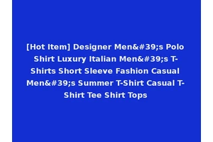 [Hot Item] Designer Men's Polo Shirt Luxury Italian Men's T-Shirts Short Sleeve Fashion Casual Men's Summer T-Shirt Casual T-Shirt Tee Shirt Tops
