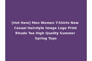 [Hot Item] Men Women T-Shirts New Casual Hairstyle Image Logo Print Rhude Tee High Quality Summer Spring Tops