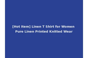 [Hot Item] Linen T Shirt for Women Pure Linen Printed Knitted Wear