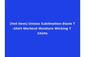 [Hot Item] Unisex Sublimation Blank T-Shirt Workout Moisture Wicking T Shirts