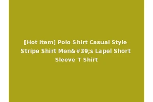[Hot Item] Polo Shirt Casual Style Stripe Shirt Men's Lapel Short Sleeve T Shirt