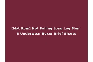 [Hot Item] Hot Selling Long Leg Men′ S Underwear Boxer Brief Shorts