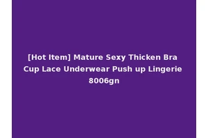 [Hot Item] Mature Sexy Thicken Bra Cup Lace Underwear Push up Lingerie 8006gn