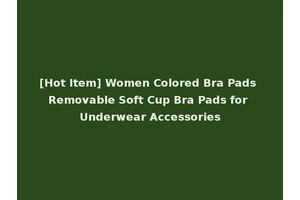 [Hot Item] Women Colored Bra Pads Removable Soft Cup Bra Pads for Underwear Accessories