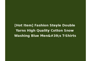 [Hot Item] Fashion Steyle Double Yarns High Quality Cotton Snow Washing Blue Men's T-Shirts