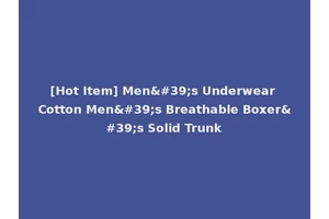 [Hot Item] Men's Underwear Cotton Men's Breathable Boxer's Solid Trunk