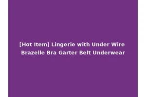 [Hot Item] Lingerie with Under Wire Brazelle Bra Garter Belt Underwear