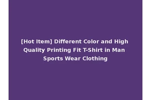[Hot Item] Different Color and High Quality Printing Fit T-Shirt in Man Sports Wear Clothing