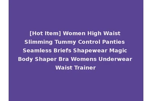 [Hot Item] Women High Waist Slimming Tummy Control Panties Seamless Briefs Shapewear Magic Body Shaper Bra Womens Underwear Waist Trainer