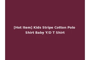 [Hot Item] Kids Stripe Cotton Polo Shirt Baby Y/D T Shirt