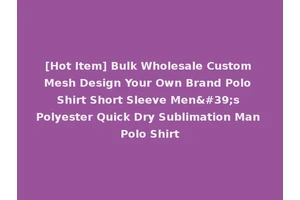 [Hot Item] Bulk Wholesale Custom Mesh Design Your Own Brand Polo Shirt Short Sleeve Men's Polyester Quick Dry Sublimation Man Polo Shirt