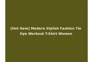 [Hot Item] Modern Stylish Fashion Tie Dye Workout T-Shirt Women