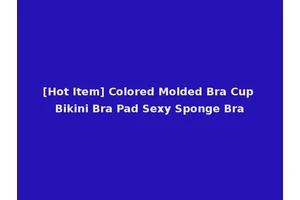 [Hot Item] Colored Molded Bra Cup Bikini Bra Pad Sexy Sponge Bra