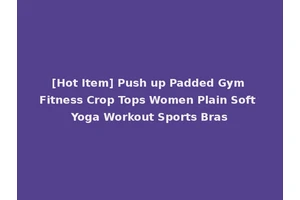 [Hot Item] Push up Padded Gym Fitness Crop Tops Women Plain Soft Yoga Workout Sports Bras