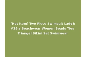 [Hot Item] Two Piece Swimsuit Lady's Beachwear Women Beads Ties Triangel Bikini Set Swimwear