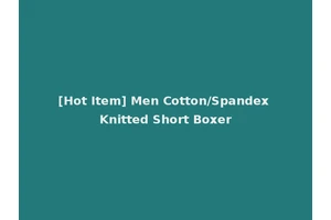 [Hot Item] Men Cotton/Spandex Knitted Short Boxer