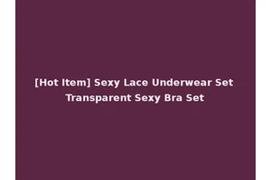 [Hot Item] Sexy Lace Underwear Set Transparent Sexy Bra Set