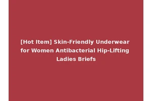 [Hot Item] Skin-Friendly Underwear for Women Antibacterial Hip-Lifting Ladies Briefs