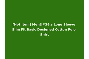 [Hot Item] Men's Long Sleeve Slim Fit Basic Designed Cotton Polo Shirt