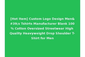 [Hot Item] Custom Logo Design Men's Tshirts Manufacturer Blank 100% Cotton Oversized Streetwear High Quality Heavyweight Drop Shoulder T-Shirt for Men