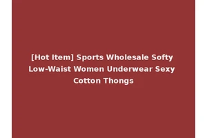 [Hot Item] Sports Wholesale Softy Low-Waist Women Underwear Sexy Cotton Thongs