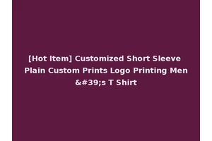 [Hot Item] Customized Short Sleeve Plain Custom Prints Logo Printing Men's T Shirt
