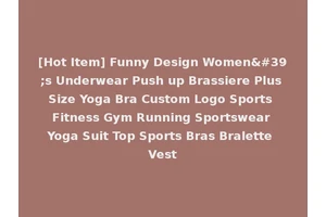 [Hot Item] Funny Design Women's Underwear Push up Brassiere Plus Size Yoga Bra Custom Logo Sports Fitness Gym Running Sportswear Yoga Suit Top Sports Bras Bralette Vest