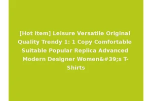 [Hot Item] Leisure Versatile Original Quality Trendy 1: 1 Copy Comfortable Suitable Popular Replica Advanced Modern Designer Women's T-Shirts