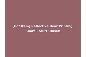 [Hot Item] Reflective Bear Printing Short T-Shirt Unisex