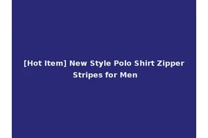 [Hot Item] New Style Polo Shirt Zipper Stripes for Men