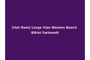 [Hot Item] Large Size Women Beach Bikini Swimsuit
