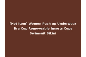 [Hot Item] Women Push up Underwear Bra Cup Removeable Inserts Cups Swimsuit Bikini