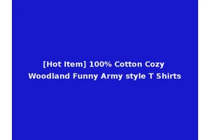 [Hot Item] 100% Cotton Cozy Woodland Funny Army style T Shirts