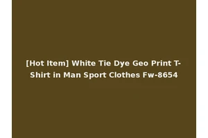 [Hot Item] White Tie Dye Geo Print T-Shirt in Man Sport Clothes Fw-8654