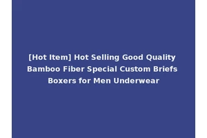 [Hot Item] Hot Selling Good Quality Bamboo Fiber Special Custom Briefs Boxers for Men Underwear