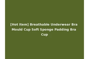 [Hot Item] Breathable Underwear Bra Mould Cup Soft Sponge Padding Bra Cup